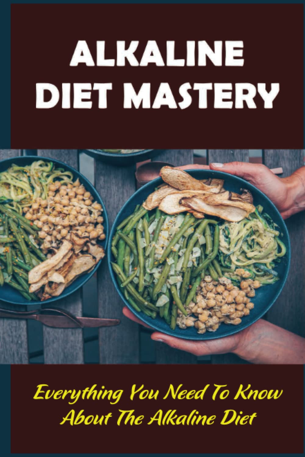 Alkaline Diet Mastery: Everything You Need To Know About The Alkaline Diet
