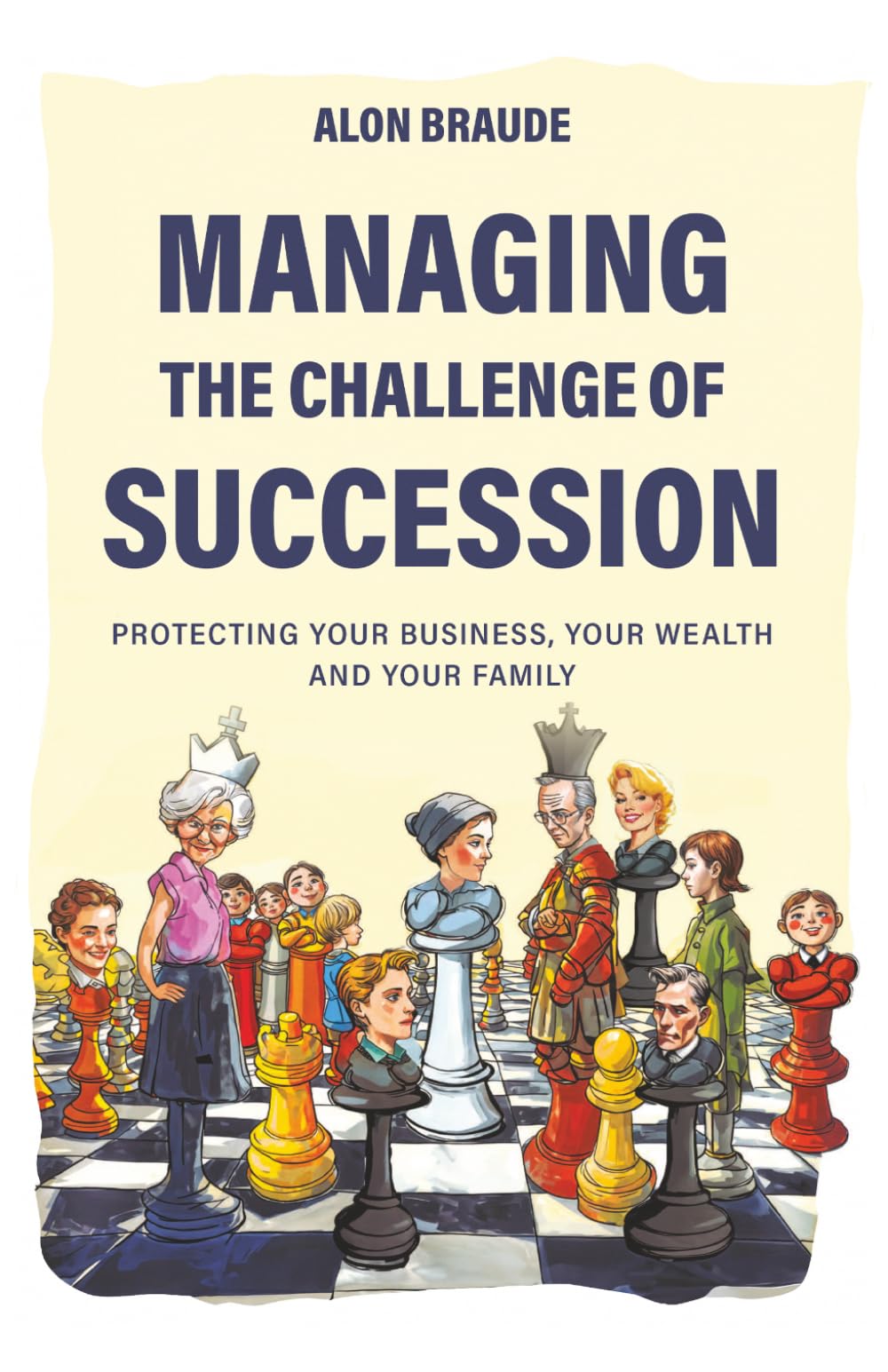 Managing the Challenge of Succession: Protecting Your Business, Your Wealth and Your Family