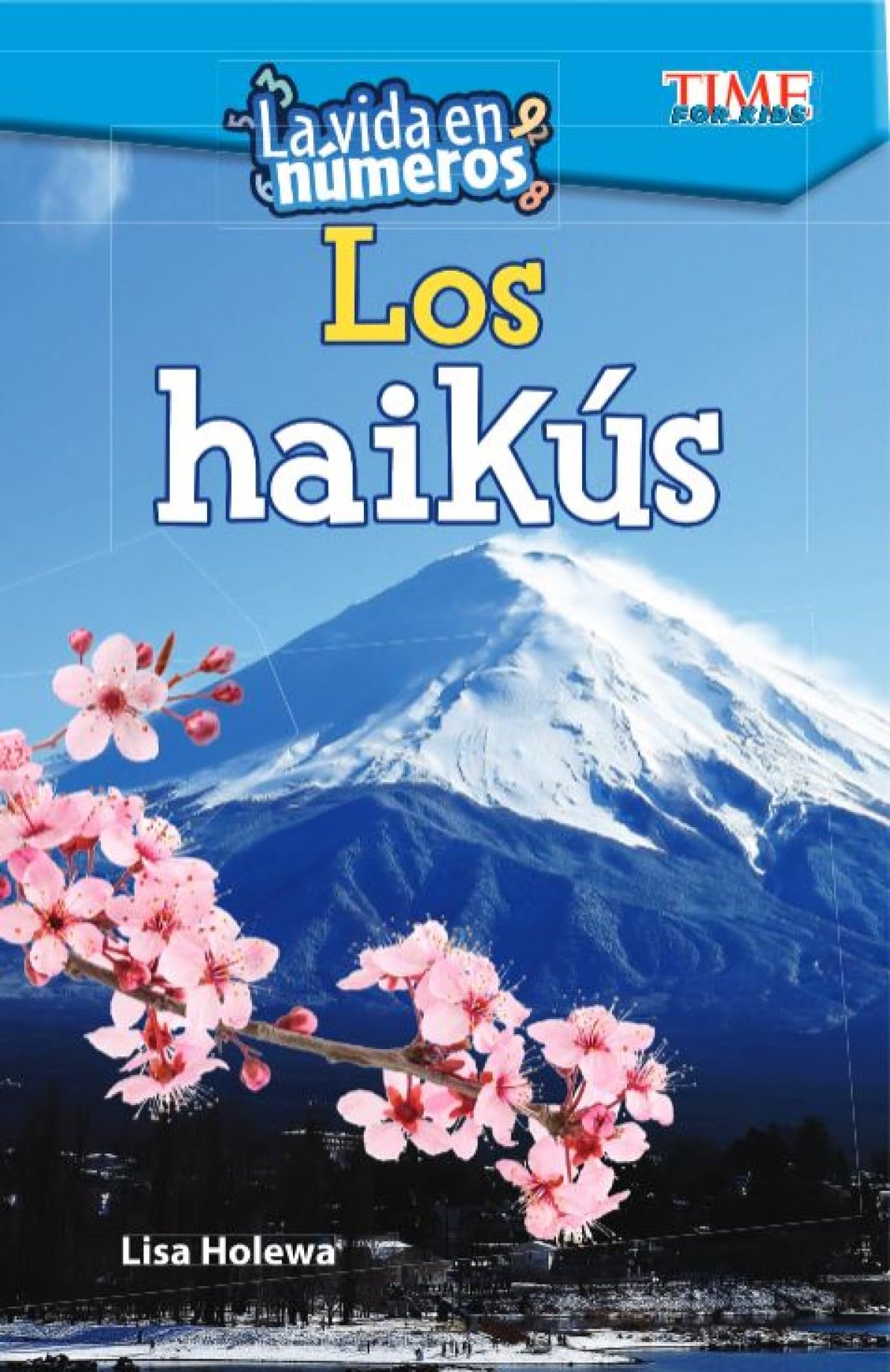 La vida en numeros: Los haikus (TIME FOR KIDS(r): Informational Text) (Spanish Edition)