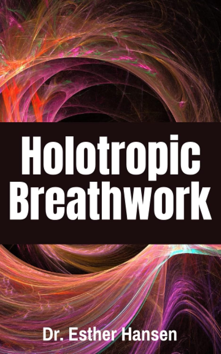 Amazon.com: Holotropic Breathwork: A Complete Beginner's Guide ...