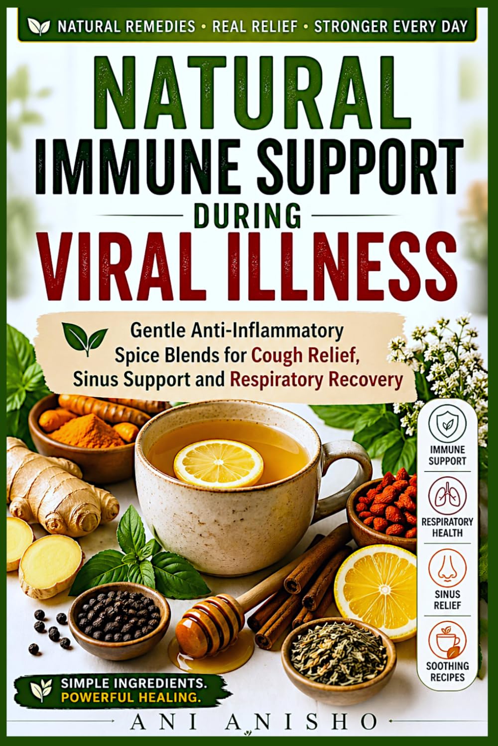 Natural Immune Support During Viral Illness: Gentle Anti-Inflammatory Spice Blends for Cough Relief, Sinus Support and Respiratory Recovery