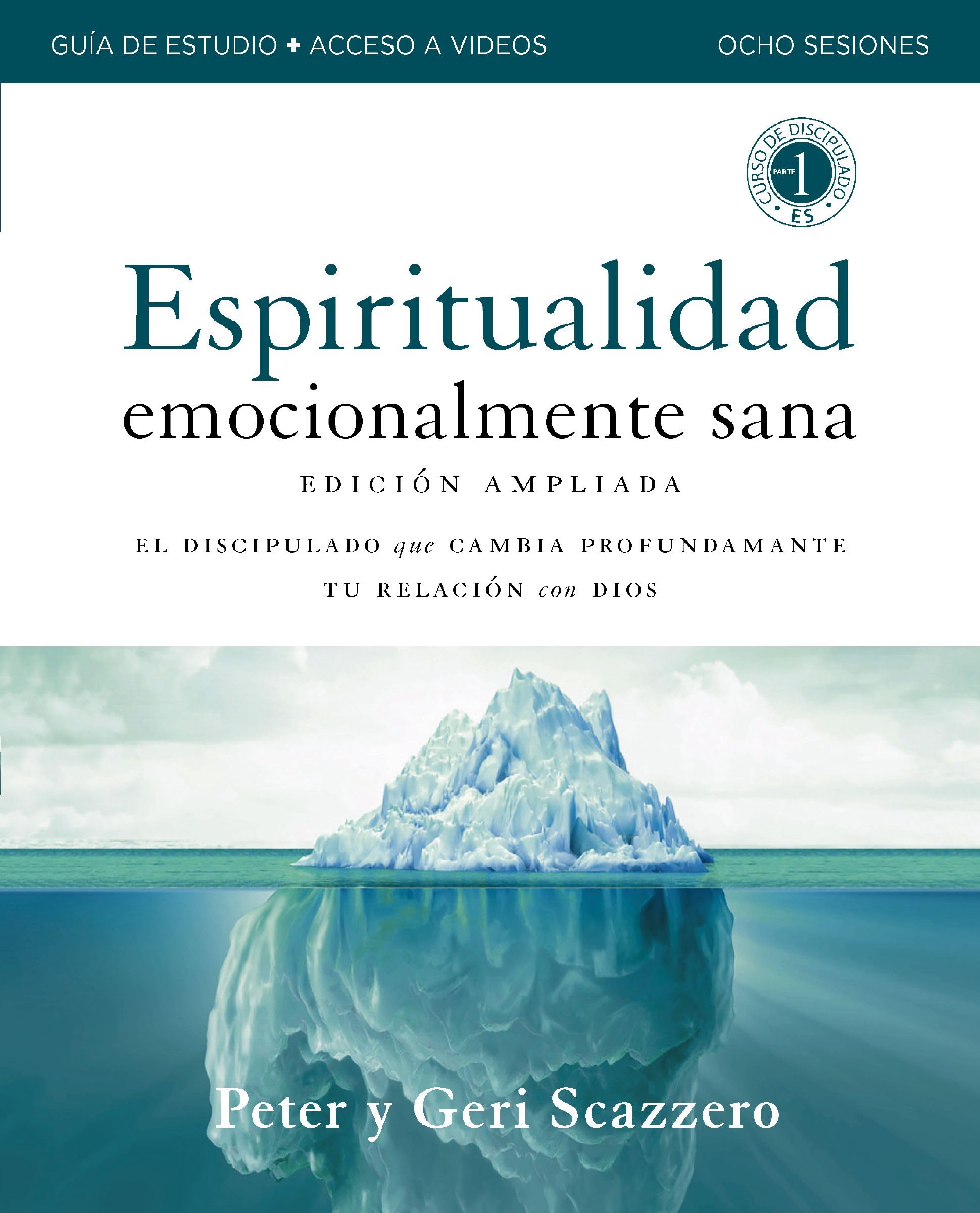 Manual de Espiritualidad Emocionalmente Sana, Edición ampliada, Guía de estudio con acceso a videos: El discipulado que cambia profundamente tu relación con Dios (Emotionally Healthy Spirituality)