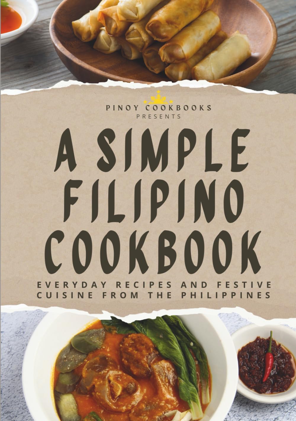 A Simple Filipino Cookbook: Everyday Recipes and Festive Cuisine From the Philippines