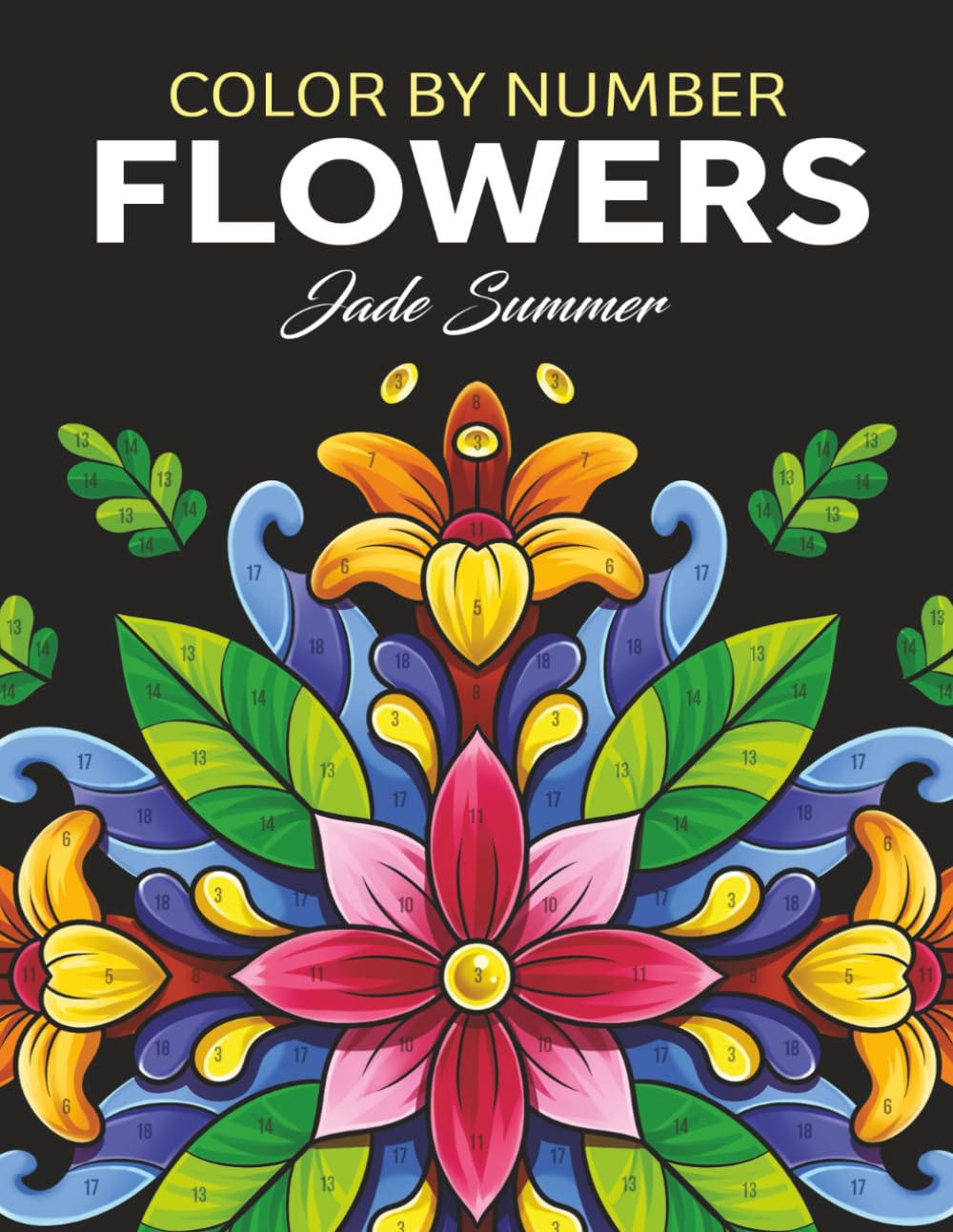 Color by Number Flowers: An Adult Coloring Book with Fun, Easy, and Relaxing Coloring Pages (Color by Number Coloring Books) Paperback – 24 Nov. 2020