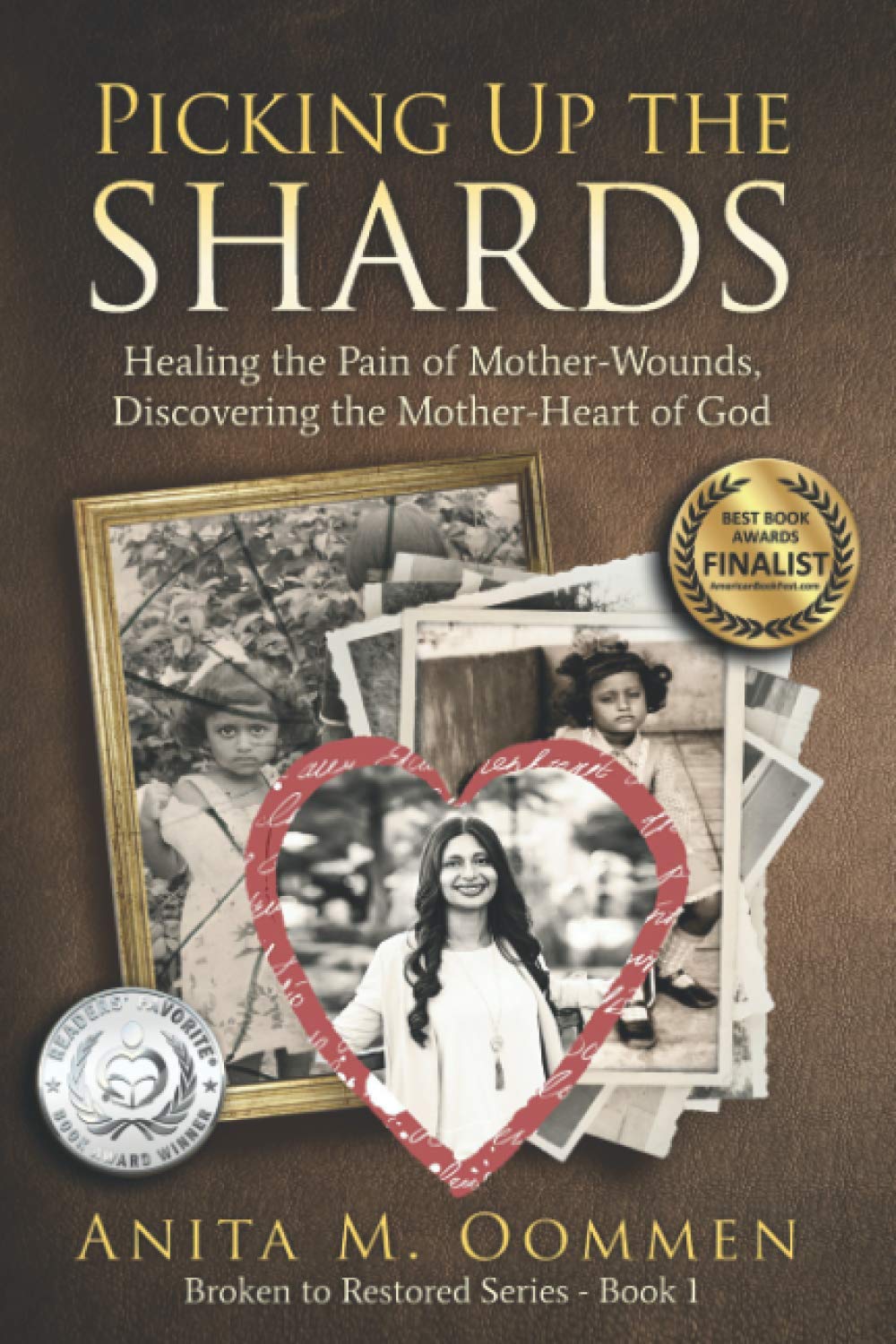 Picking Up The Shards: Healing the Pain of Mother-Wounds, Discovering the Mother-Heart of God