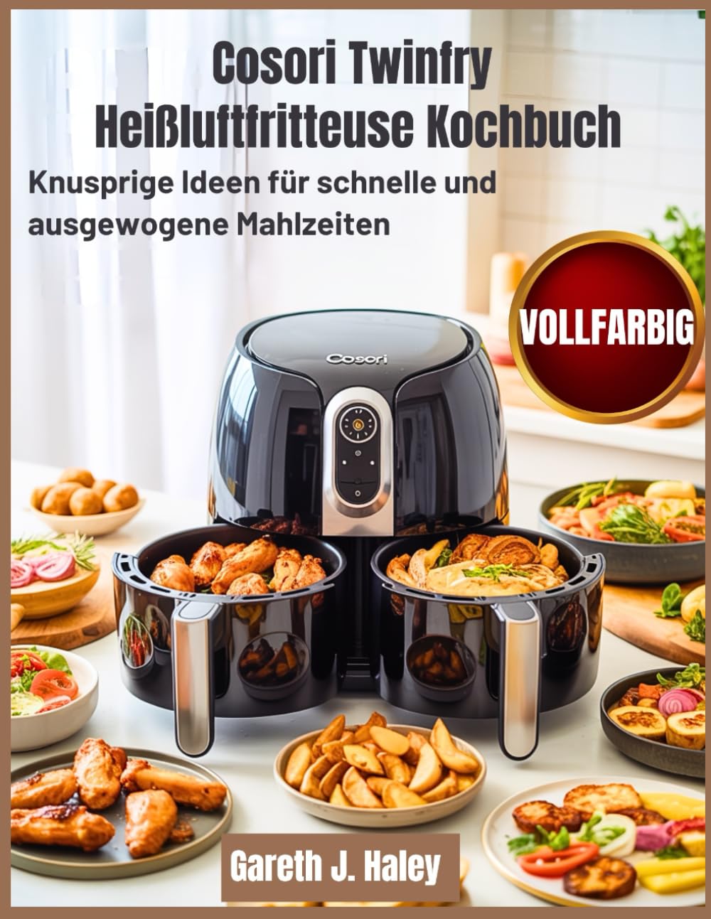 Cosori Twinfry Heißluftfritteuse Kochbuch: Knusprige Ideen für schnelle und ausgewogene Mahlzeiten