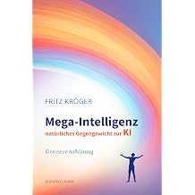 Mega-Intelligenz, naturliches Gegengewicht zur KI Eine neue Aufklarung German Edition