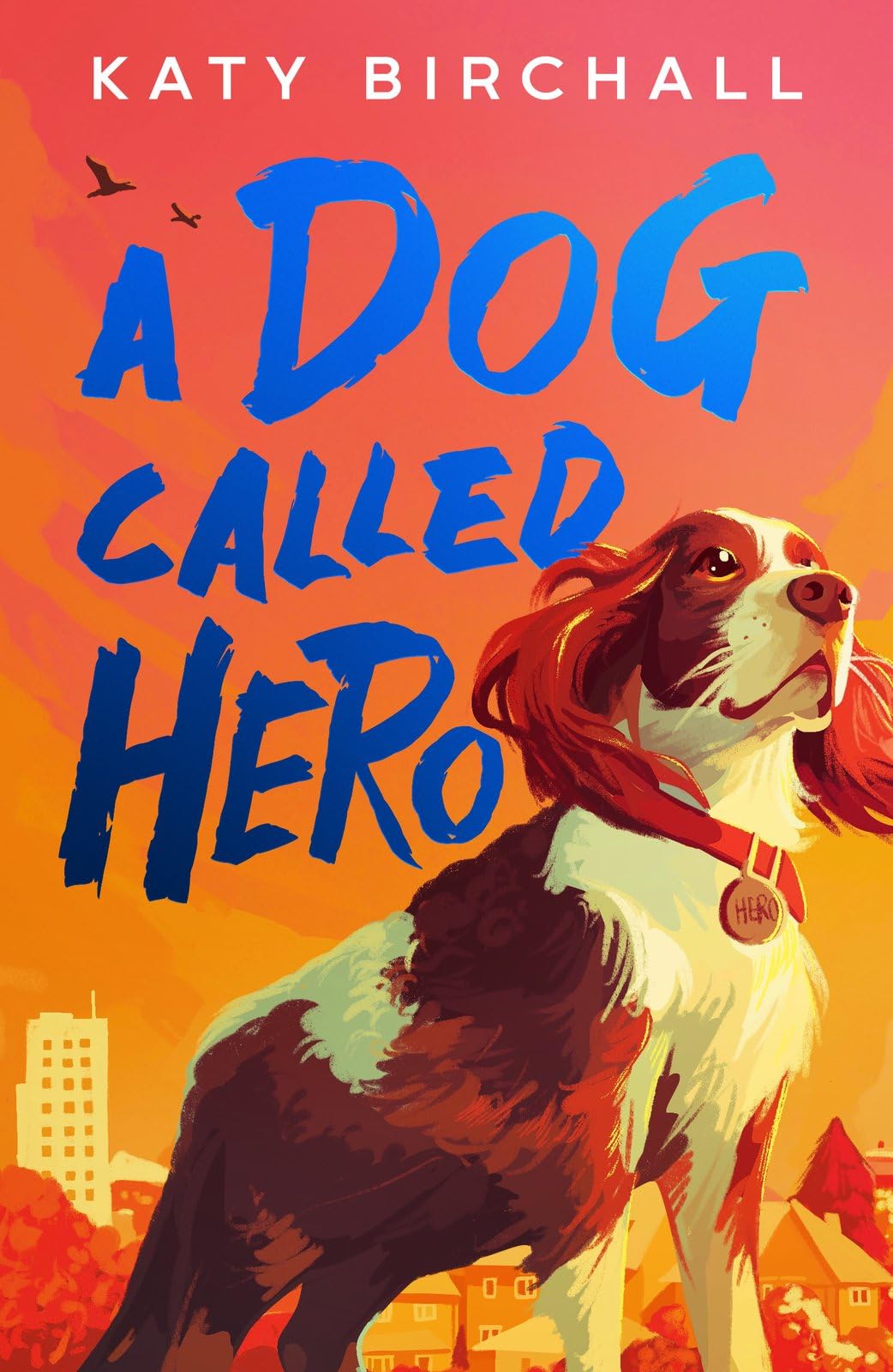 A Dog Called Hero by Katy Birchall,  Scholastic - 9780702341717