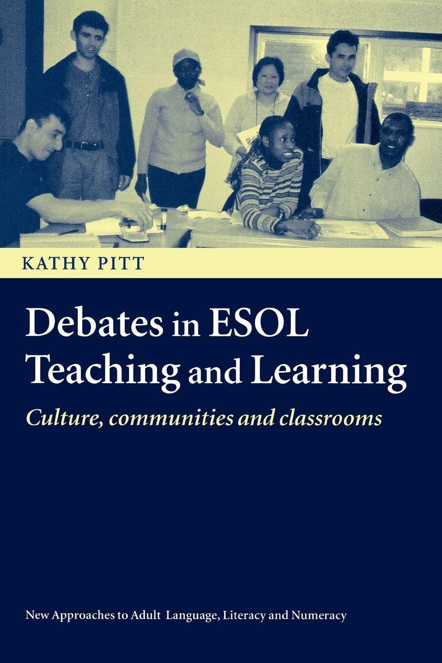 Debates in ESOL Teaching and Learning: Cultures, Communities and Classrooms (New Approaches to Adult Language, Literacy and Numeracy)      1st Edition