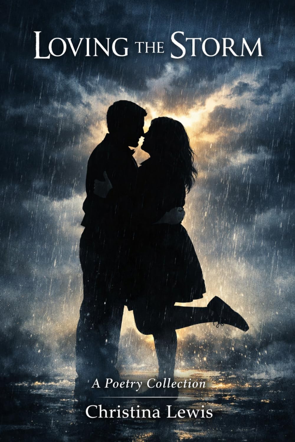 Loving The Storm: A Poetry Collection About Loving Someone Through Addiction and Mental Health