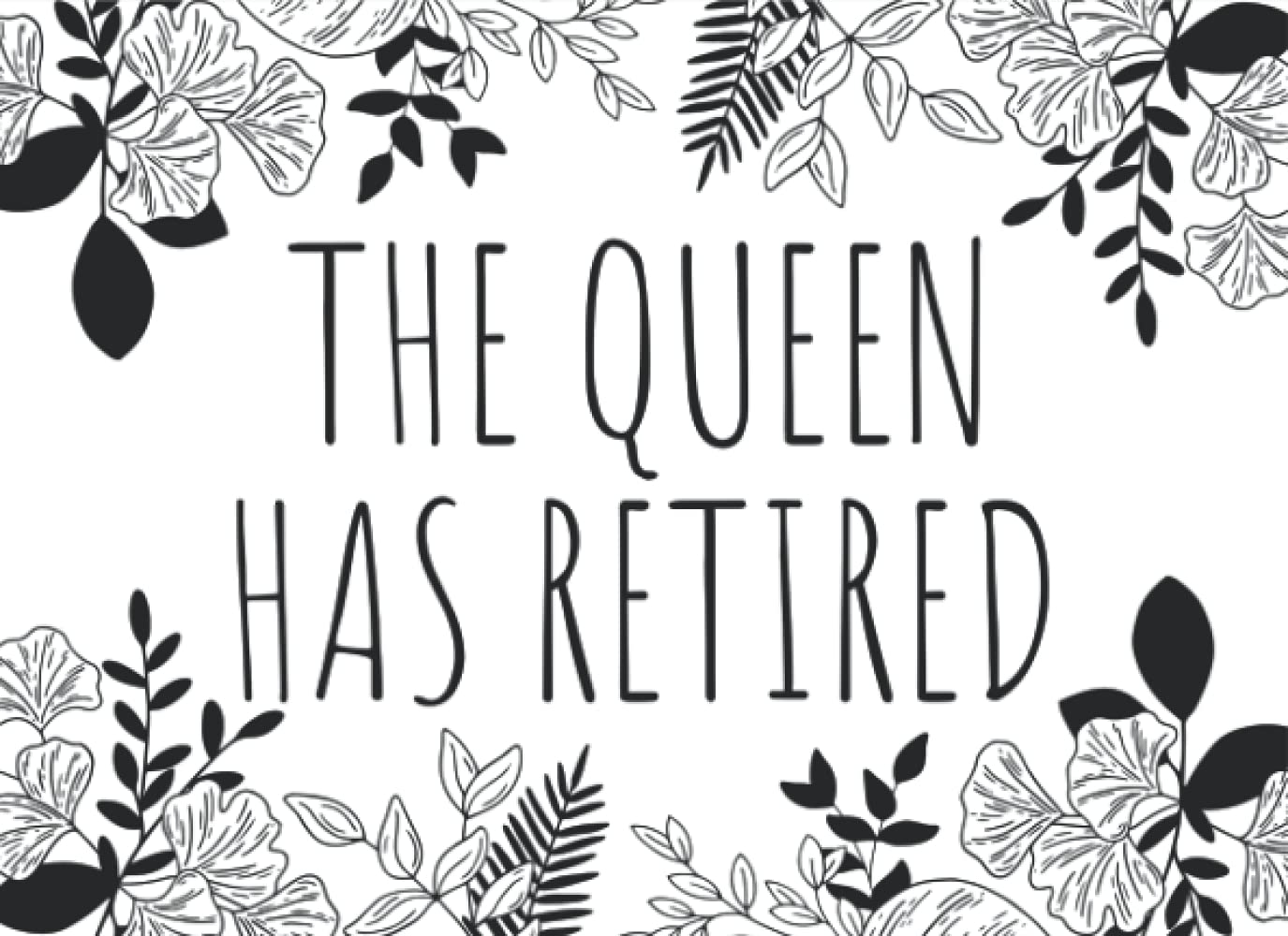 The Queen Has Retired: Retirement Guestbook, Leaving Work Signing Book, Retiring Gift For Men, Women, Workers Keepsake Memory Journal