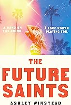 The Future Saints: The new unforgettable romance from TikTok sensation and international bestseller Ashley Winstead