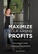 Maximize Your Airbnb Profits: The Ultimate Guide to Furnishing & Decorating