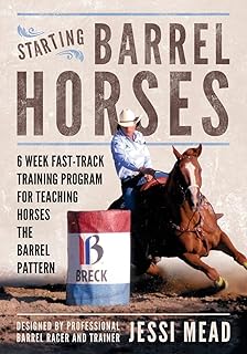 Starting Barrel Horses: 6 week fast track training program for teaching horses the barrel pattern (Fine Tuning Barrel Horses) - Buy now