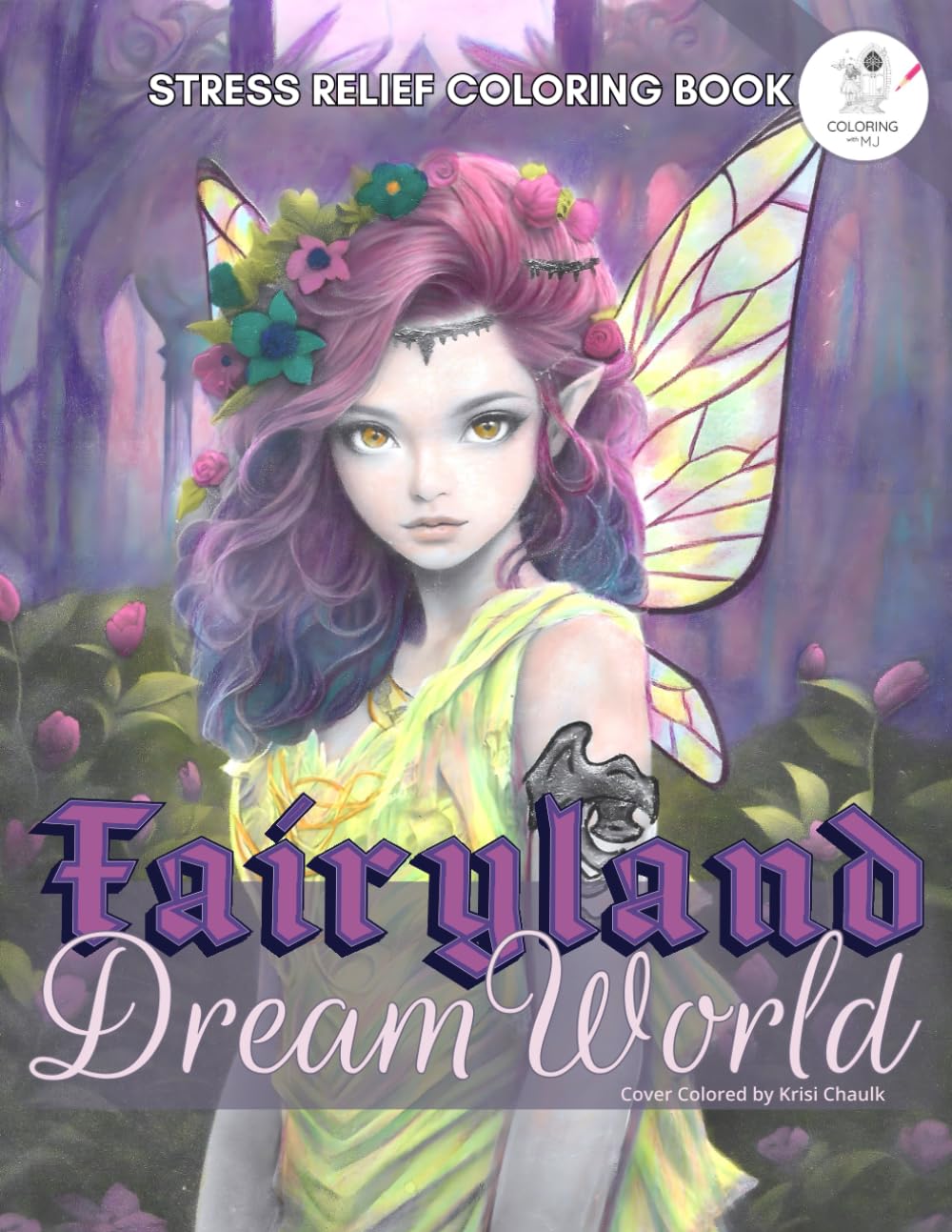 Forest Fairy Coloring Book For Adults: A Fairyland Dream World with Enchanted Fairies for Relaxation, Mindfulness, Stress & Anxiety Relief, ADHD & ... and Seniors (Fantasy Fairy Books For Women)