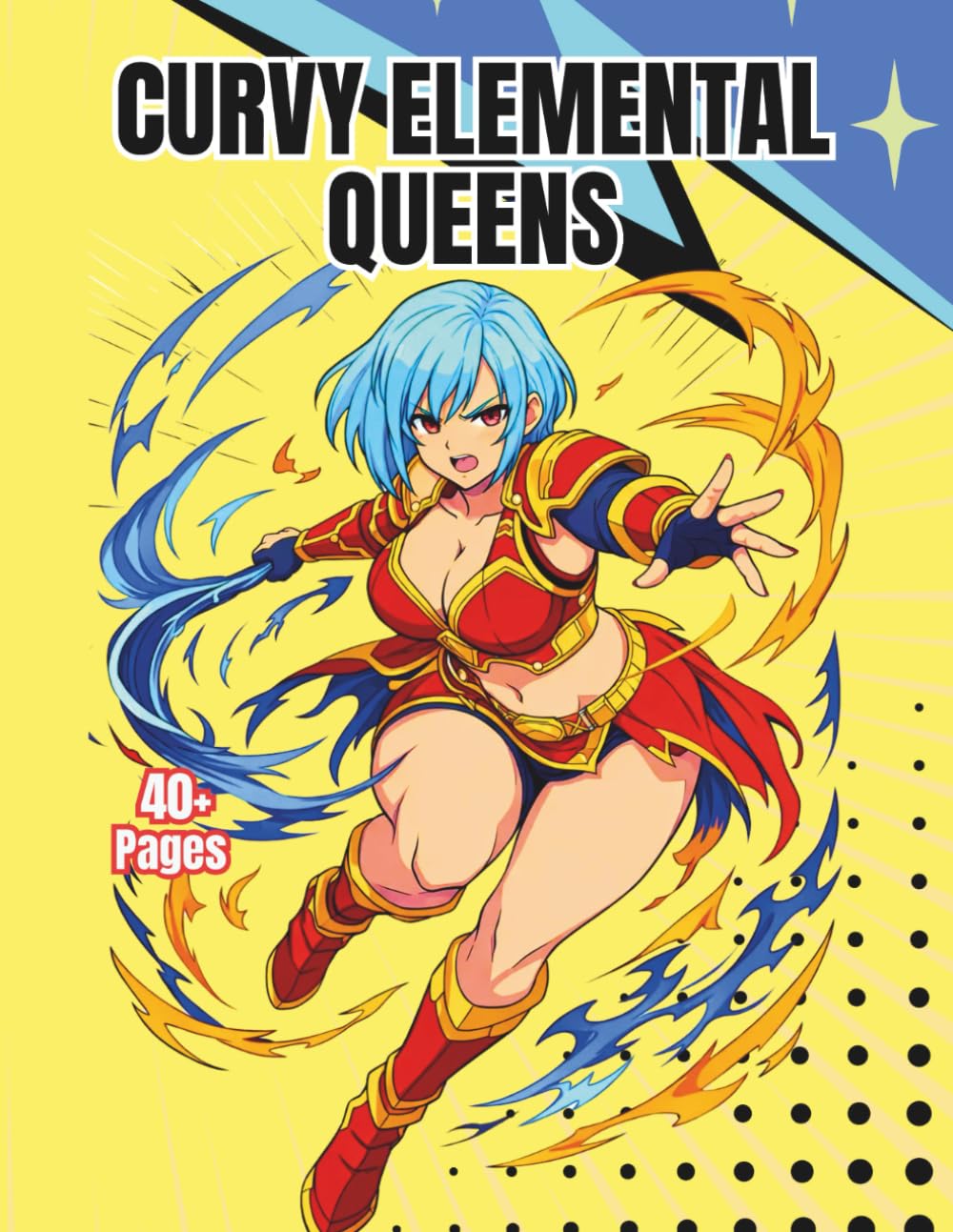 Curvy Elemental Queens: A Fantasy Coloring Book Featuring Curvy Elemental Sorceresses, Magical Anime Warriors, Fire and Water Queens, Wind Spirits, ... Spellcasters for Adults (Thick & Curvy)