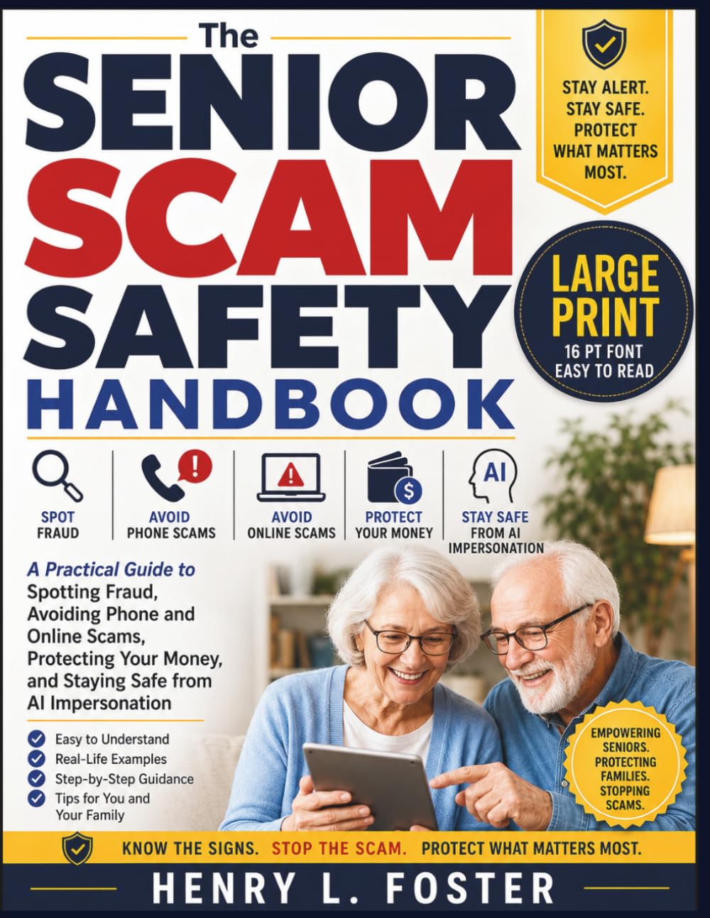 The Senior Scam Safety Handbook: A Practical Guide to Spotting Fraud, Avoiding Phone and Online Scams, Protecting Your Money, and Staying Safe from AI ... (Practical Senior Living Handbook Series)