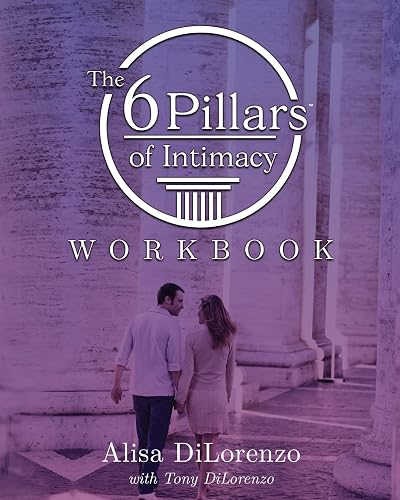 The 6 Pillars of Intimacy Workbook (The 6 Pillars of Intimacy® Series)