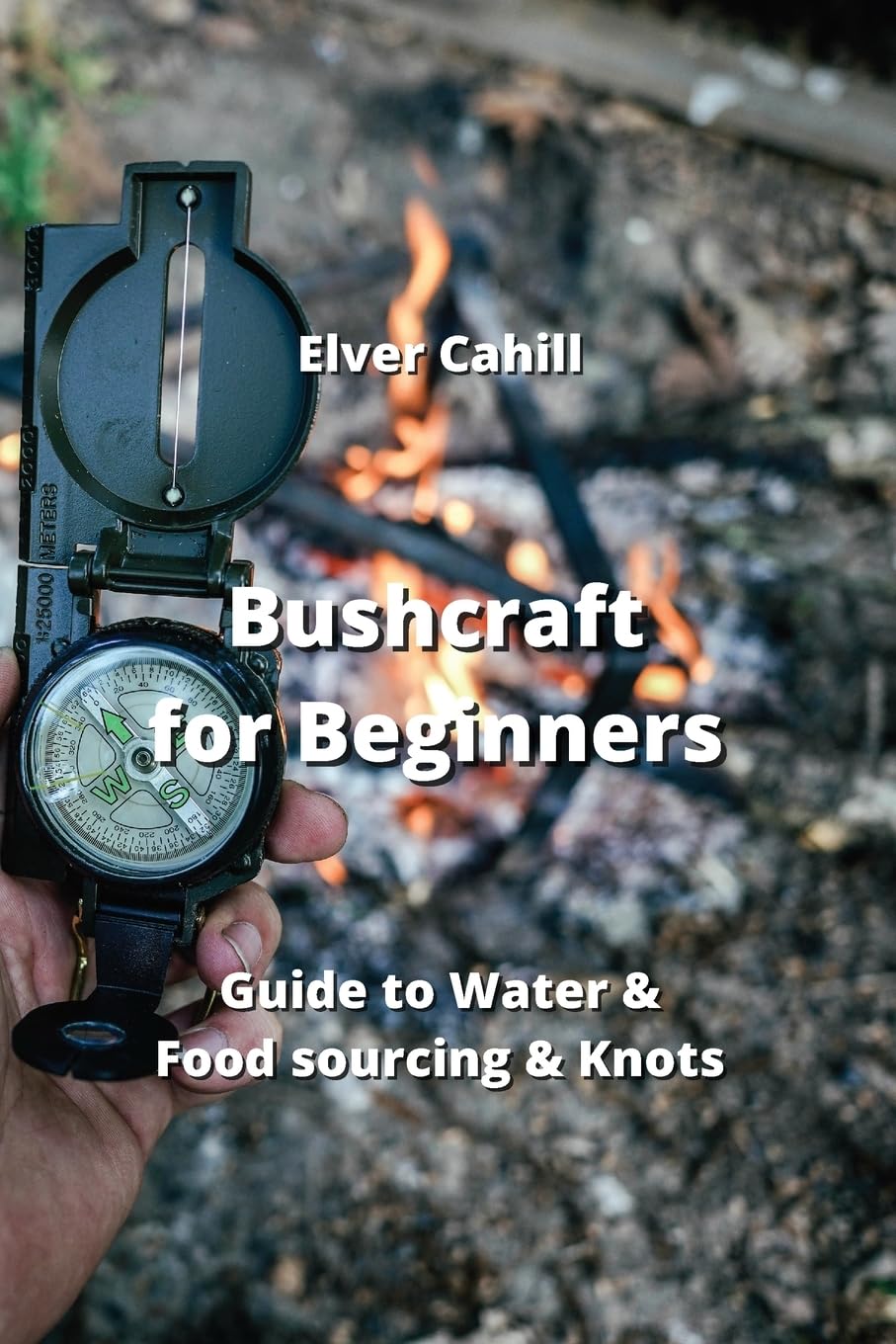 Buy Bushcraft for Beginners Guide to Water & Food sourcing & Knots