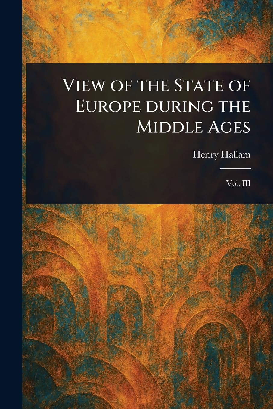 View of the State of Europe During the Middle Ages
