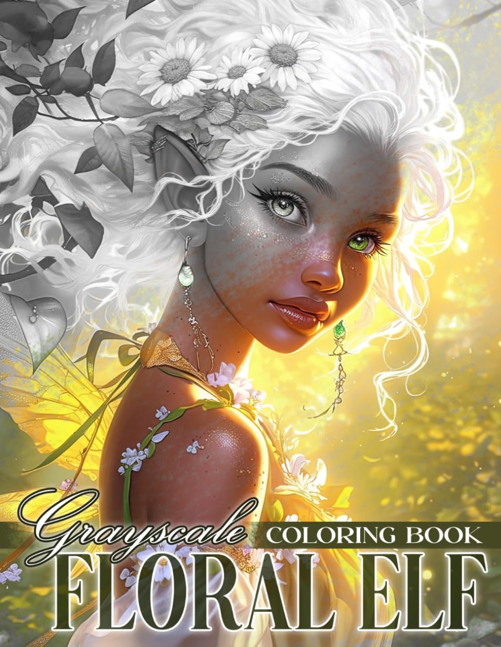 Floral Elf Grayscale Coloring Book: Beautiful Fantasy Women Coloring Pages Featuring Ethereal Elves, Floral Crowns, Nature Scenes, and Greyscale Art for Adults