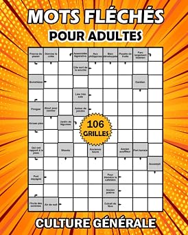 Mots fl ch s pour adultes Jeu de mots fl ch s pour adultes - 106 puzzles pour am liorer votre m moire et stimuler la cr ativit  culture g n rale
