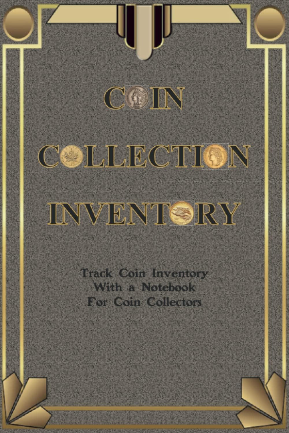 Independently published Coin Collection Inventory: Track Coin Inventory with a Notebook for Coin Collectors