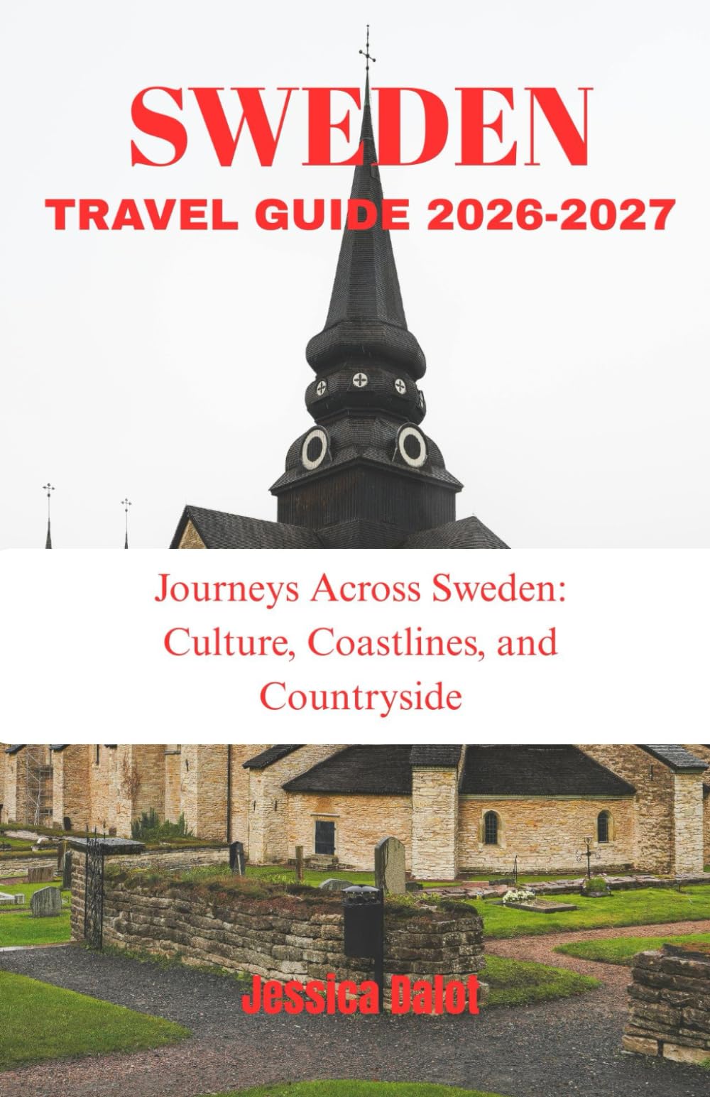 SWEDEN GUIDE 2026-2027: Journeys Across Sweden: Culture, Coastlines, and Countryside
