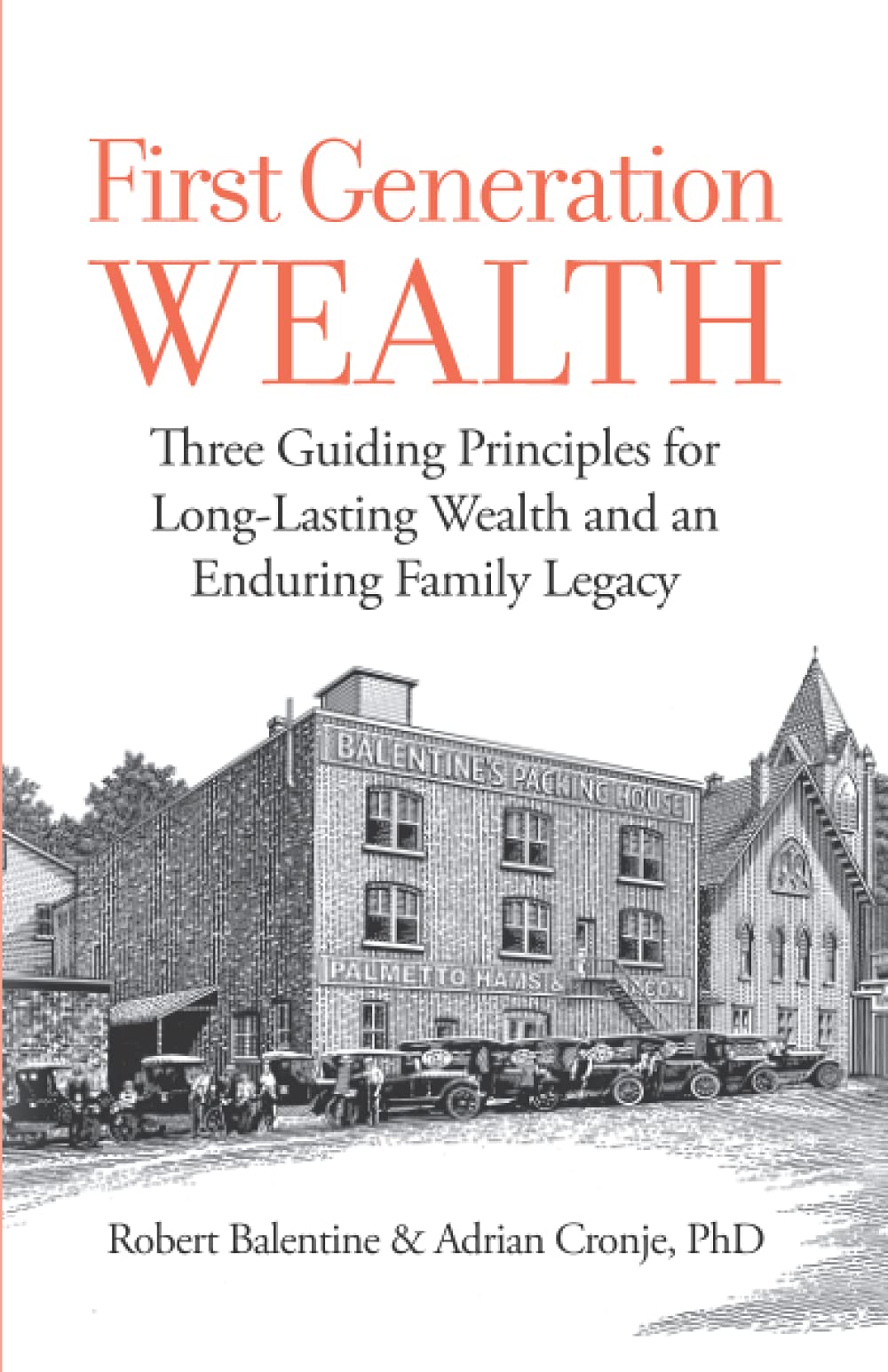 First Generation Wealth: Three Guiding Principles for Long-Lasting Wealth and an Enduring Family Legacy