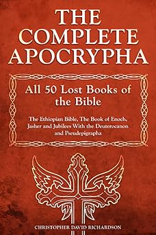 The Complete Apocrypha: All 50 Lost Books of the Bible