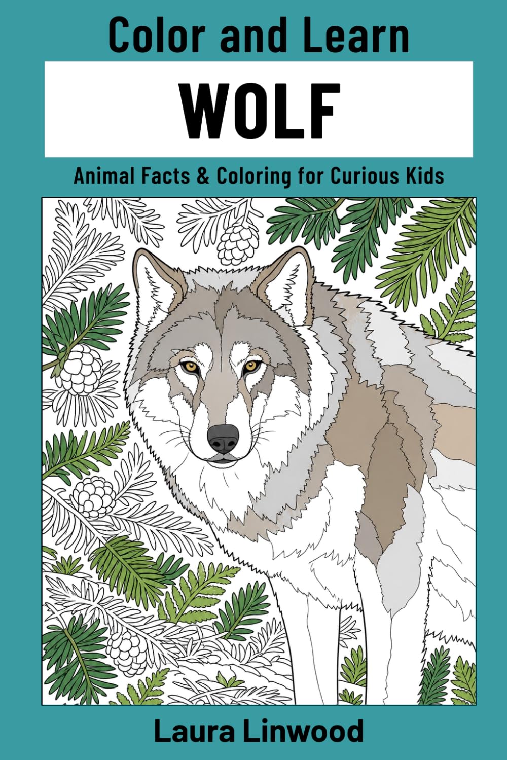 Color and Learn Wolf: Animal Facts & Coloring for Curious Kids (Curious Kids Color and Learn)