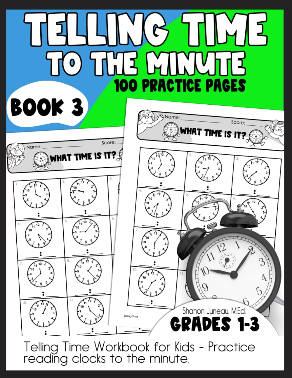 Telling Time Workbook for Kids: Practice Reading Clocks to the Minute 100 Practice Pages Book 3