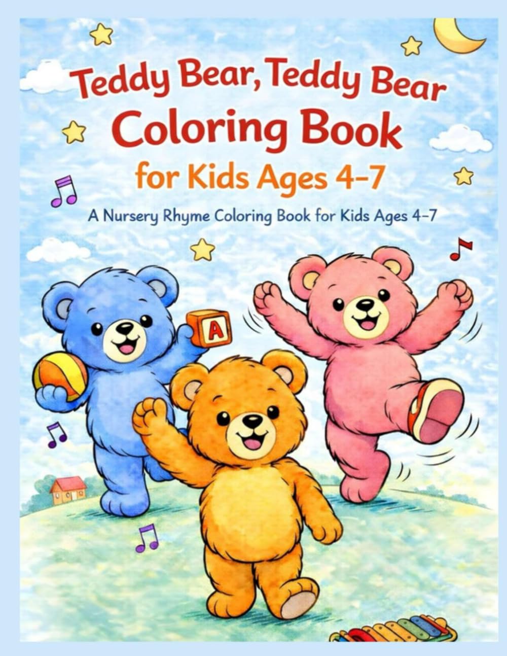 Teddy Bear, Teddy Bear Coloring Book: A Fun Nursery Rhyme Coloring Book for Kids Ages 4–7
