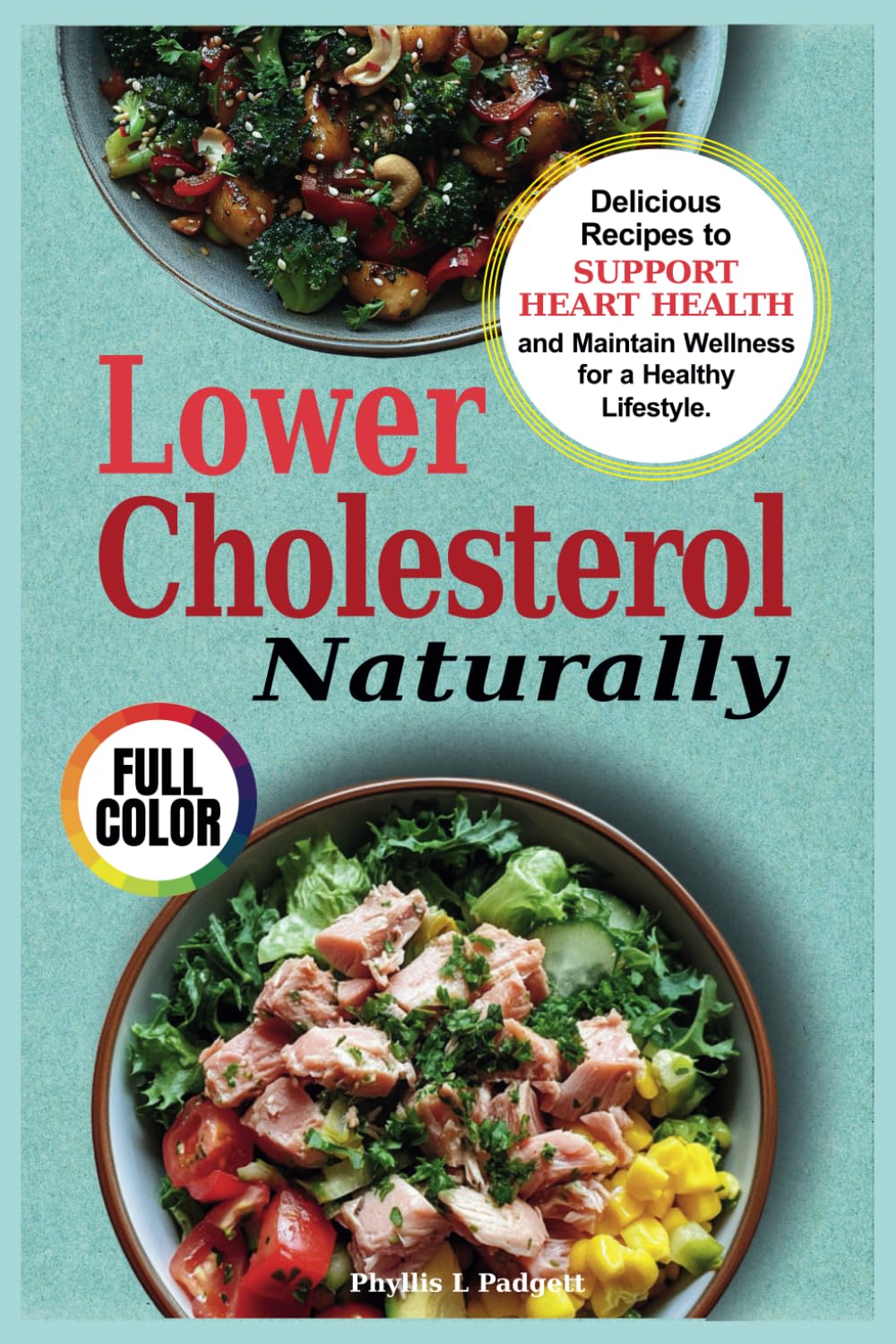 Lower Cholesterol Naturally: Delicious Recipes to Support Heart Health and Maintain Wellness for a Healthy Lifestyle