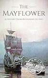 Mayflower: A History From Beginning to End