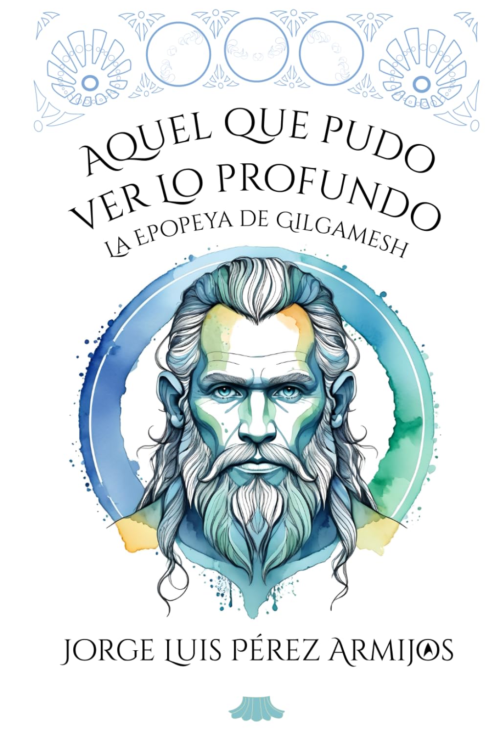 Aquel que pudo ver lo Profundo: La epopeya de Gilgamesh