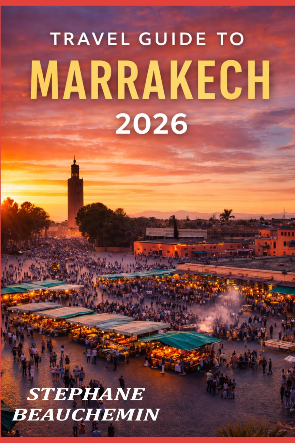 Travel guide to Marrakech 2026: Discover the Red City’s History, Markets, Cuisine, and Authentic Moroccan Experiences