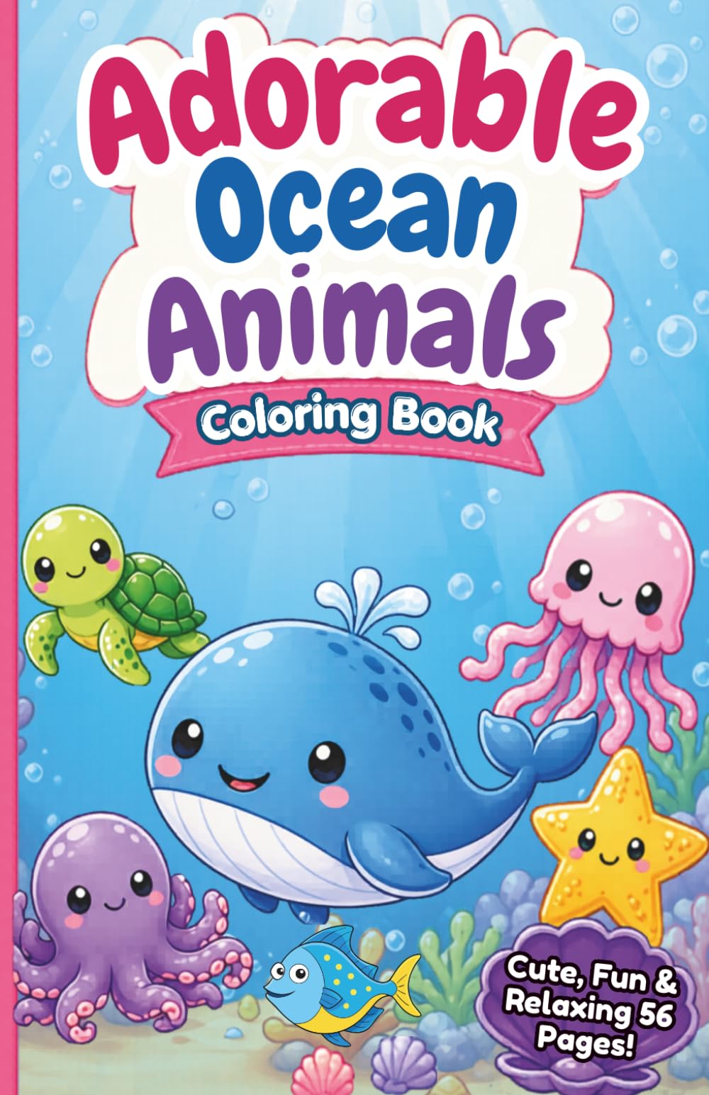 Adorable Ocean Animals Coloring Book: Cute and Easy Sea Creature Coloring Pages for Kids, Teens & Adults (Ocean Coloring Adventures)