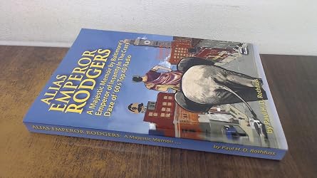Alias Emperor Rodgers: A Majestic Memoir by Baltimore's Emperor of Insanity In The Crazy Daze of '60s Top 40 Radio