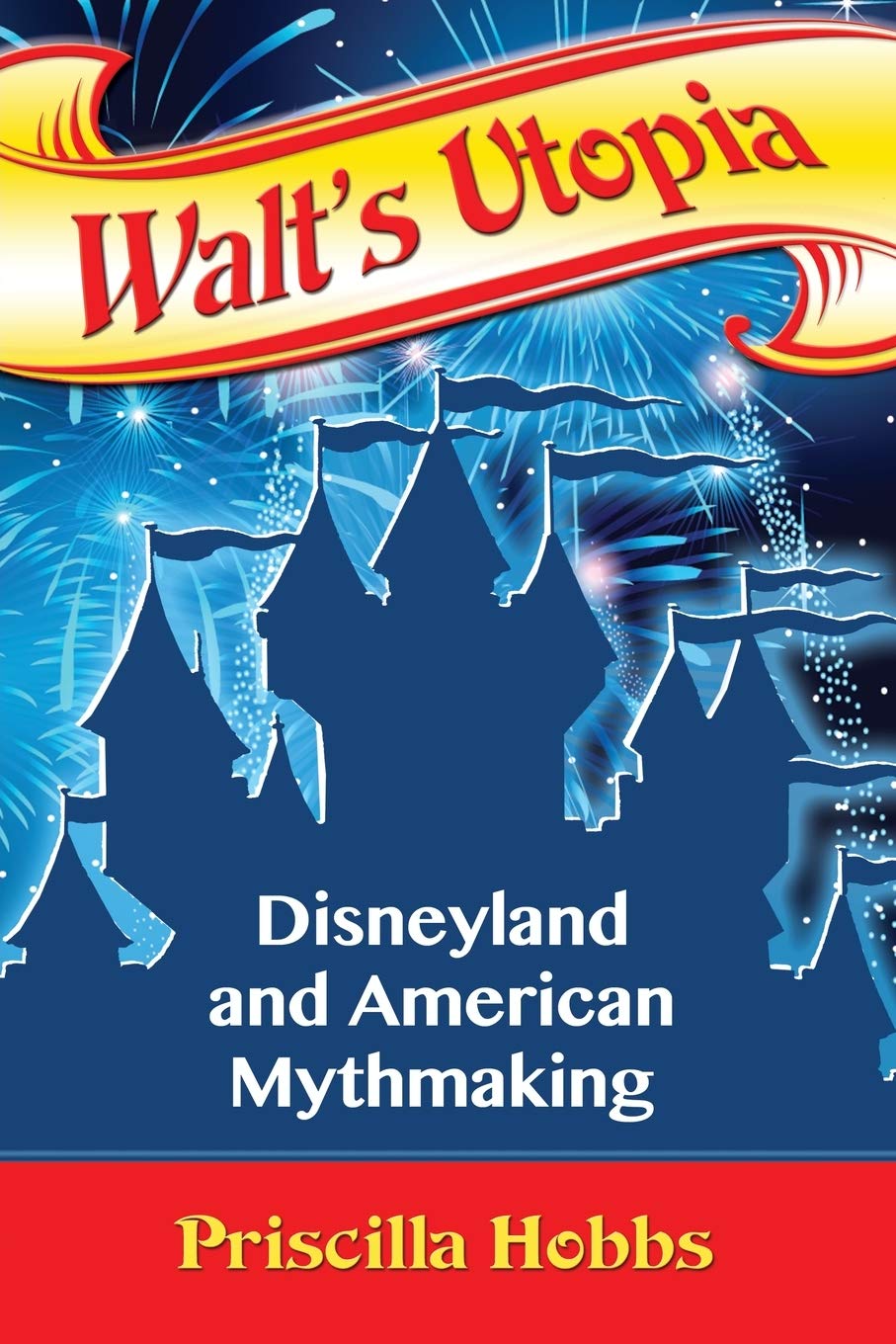 Walt's Utopia: Disneyland and American Mythmaking
