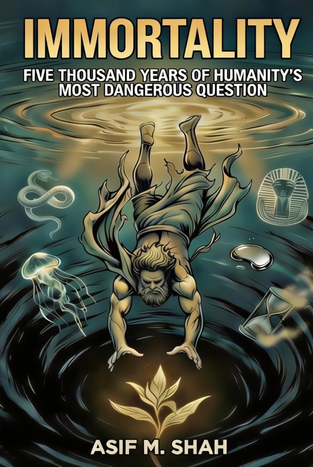 IMMORTALITY: Five Thousand Years of Humanity's Most Dangerous