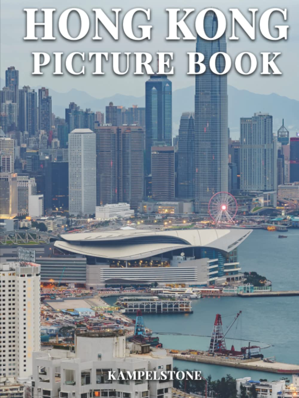 Hong Kong Picture Book: 94 Beautiful Images of the City and Culture - Perfect Gift or Hardcover Coffee Table Book