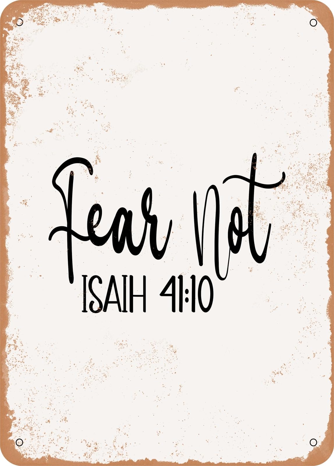 Metal Sign - Fear Not - 3 - Vintage Rusty Look home decor