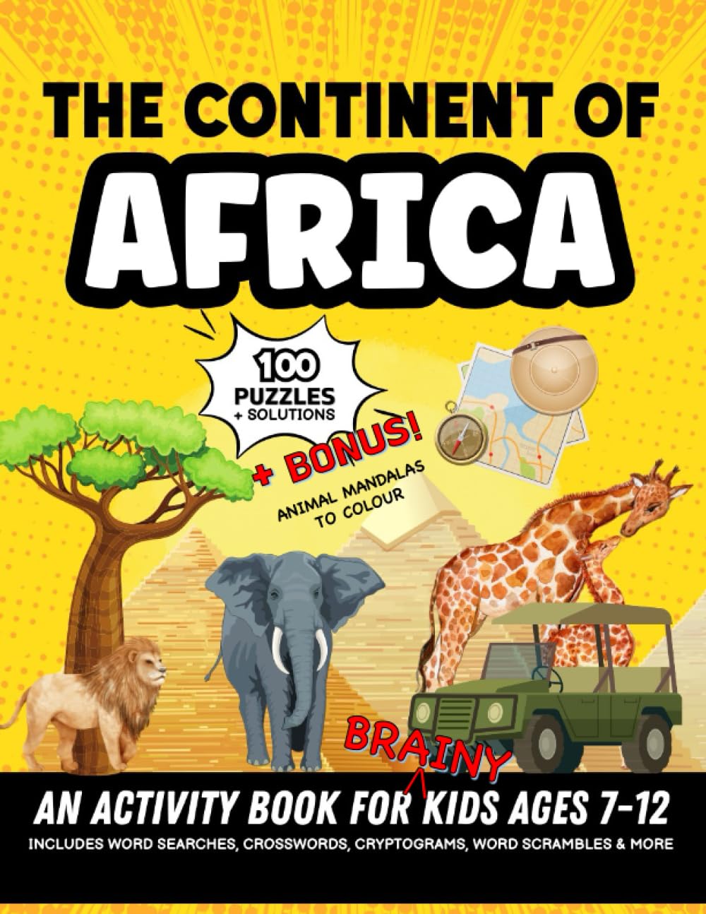 The Continent of Africa: A 100 activity and puzzle book for brainy kids ages 7-12, with solutions (Continent-themed activity books for brainy kids ages 7-12)