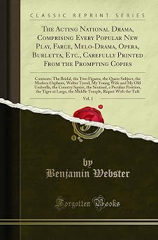 The Acting National Drama, Comprising Every Popular New Play, Farce, Melo-Drama, Opera, Burletta, Etc., Carefully Printed From the Prompting Copies, ... the Modern Orpheus, Walter Tyrrel, My Yo