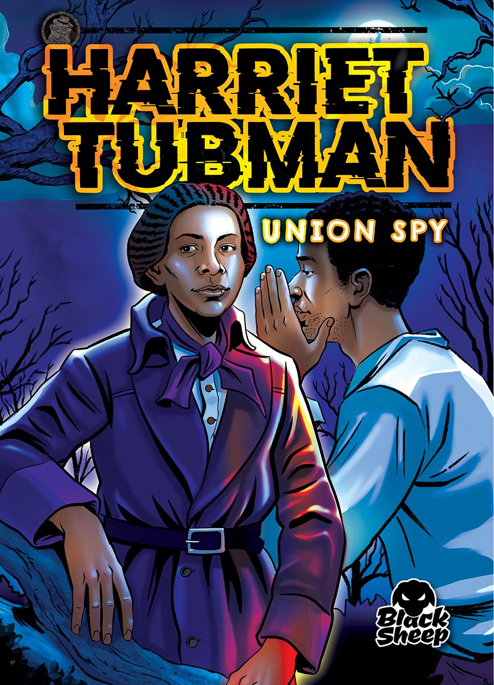 Harriet Tubman: Union Spy (Top Secret Spy Stories)