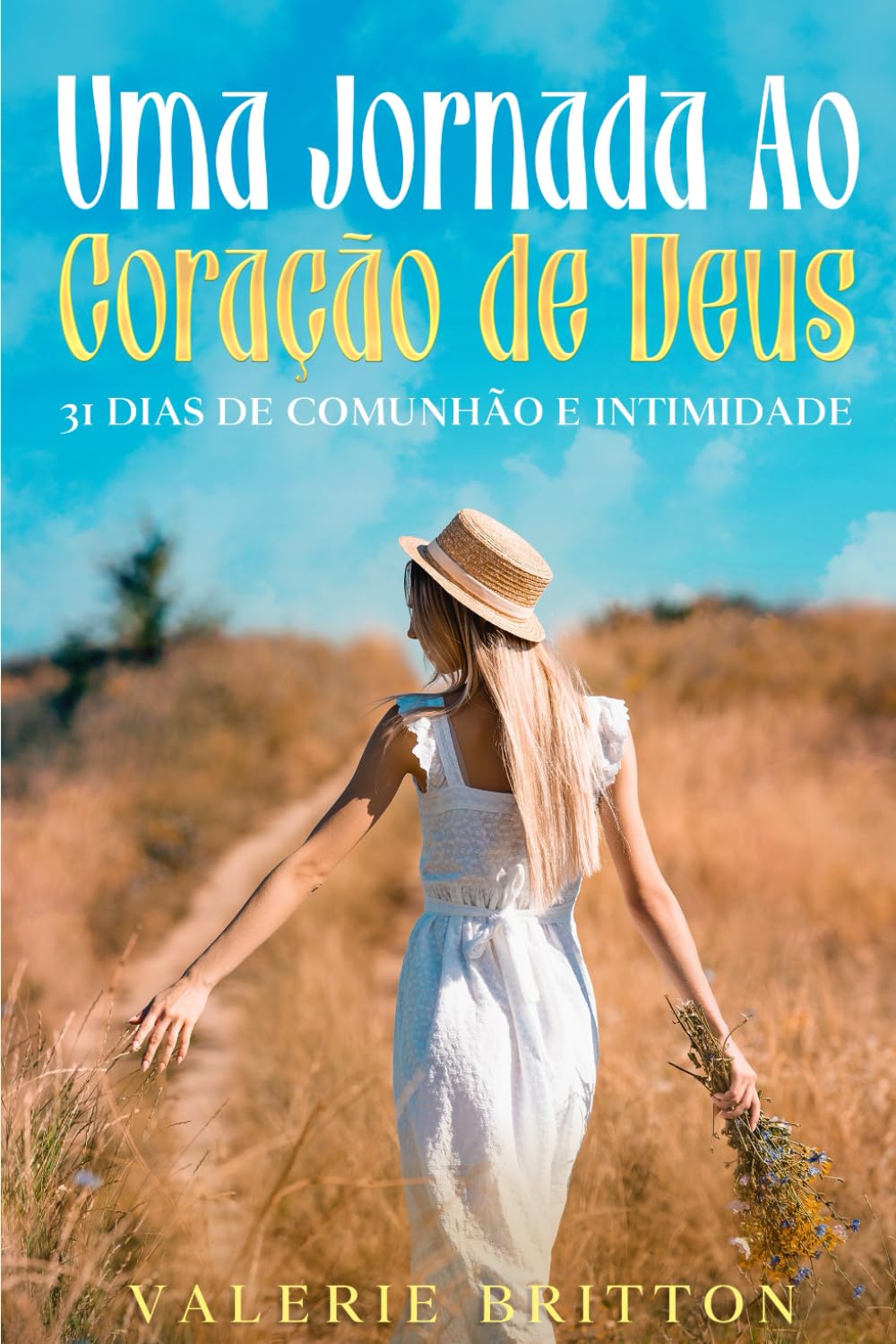 Uma jornada ao coração de Deus: 31 dias de comunhão e intimidade