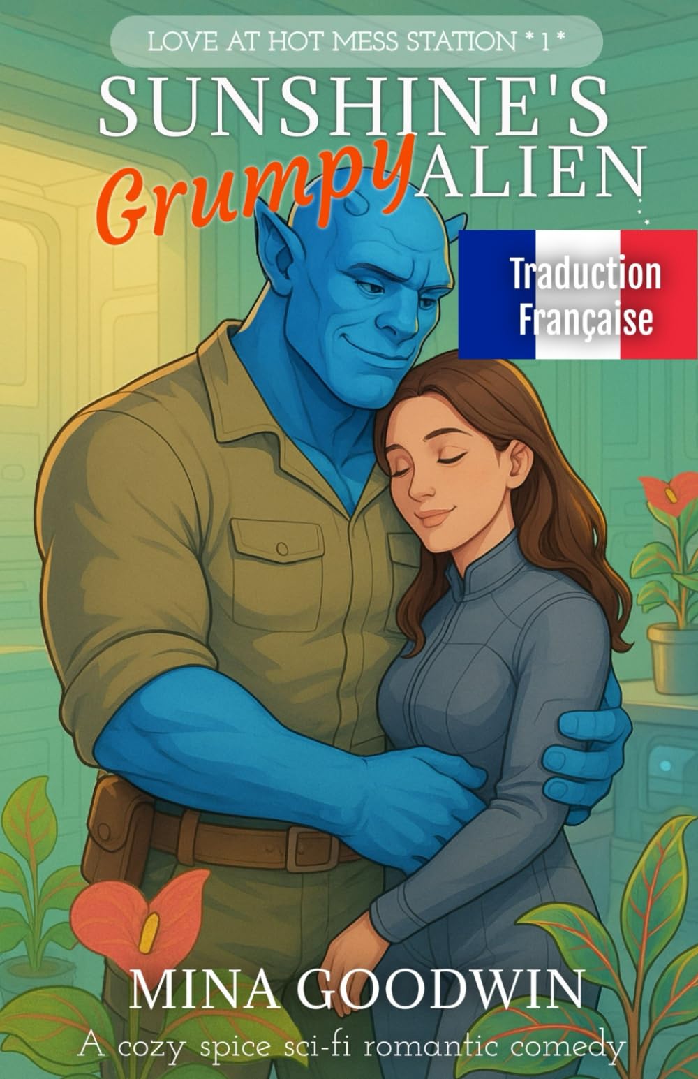 Sunshine's Grumpy Alien Traduction Française: A Cozy Spice Sci-Fi Romantic Comedy (Love in Hot Mess Station Française)