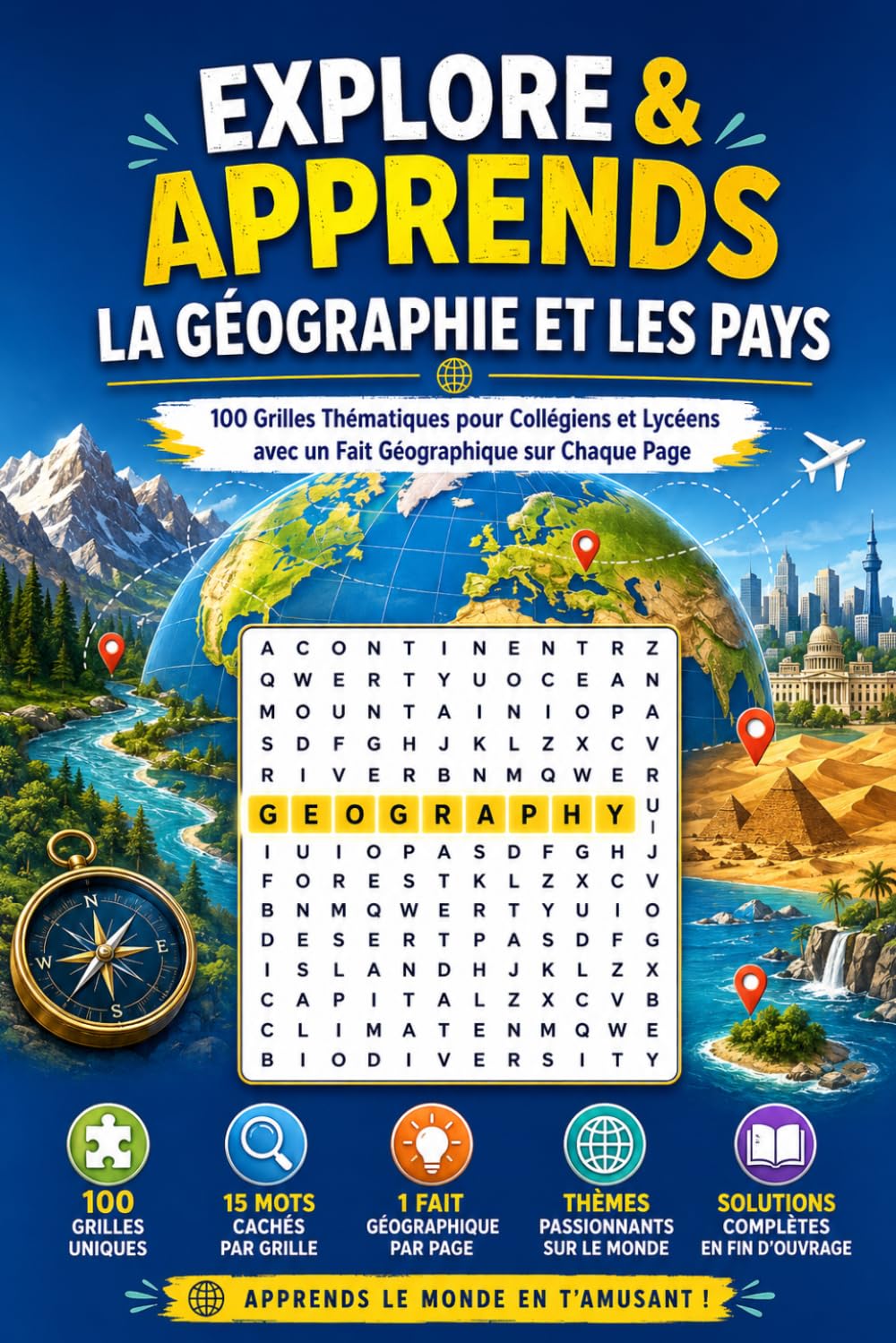 Explore & Apprends : La Géographie et les Pays — Mots Mêlés: 100 Grilles Thématiques pour Collégiens et Lycéens avec un Fait Géographique sur Chaque Page (Explore & Apprends — Mots Mêlés)