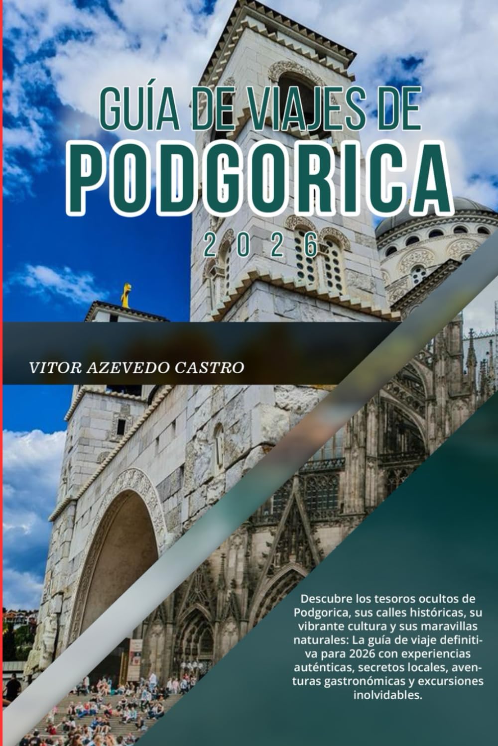 GUÍA DE VIAJES DE PODGORICA 2026: Descubre los tesoros ocultos de Podgorica, su vibrante cultura y sus maravillas naturales: La guía de viaje ... gastronómicas y excursiones inolvidables.